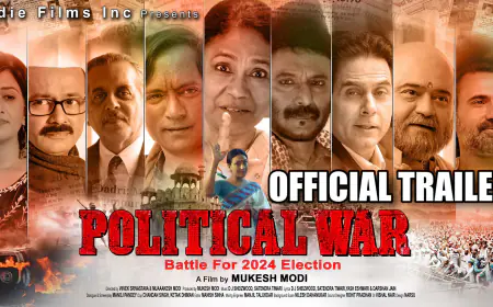 फ़िल्म ;पॉलिटिकल वॉर' के ट्रेलर की तूफानी रेस