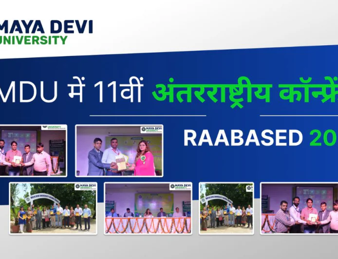 Maya Devi University में संपन्न हुई 11वीं अंतरराष्ट्रीय कॉन्फ्रेंस RAABASED-2025